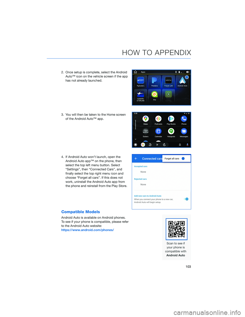 SUBARU IMPREZA 2022  Getting Started Guide 2. Once setup is complete, select the AndroidAuto™ icon on the vehicle screen if the app
has not already launched.
3. You will then be taken to the Home screen of the Android Auto™ app.
4. If Andr
