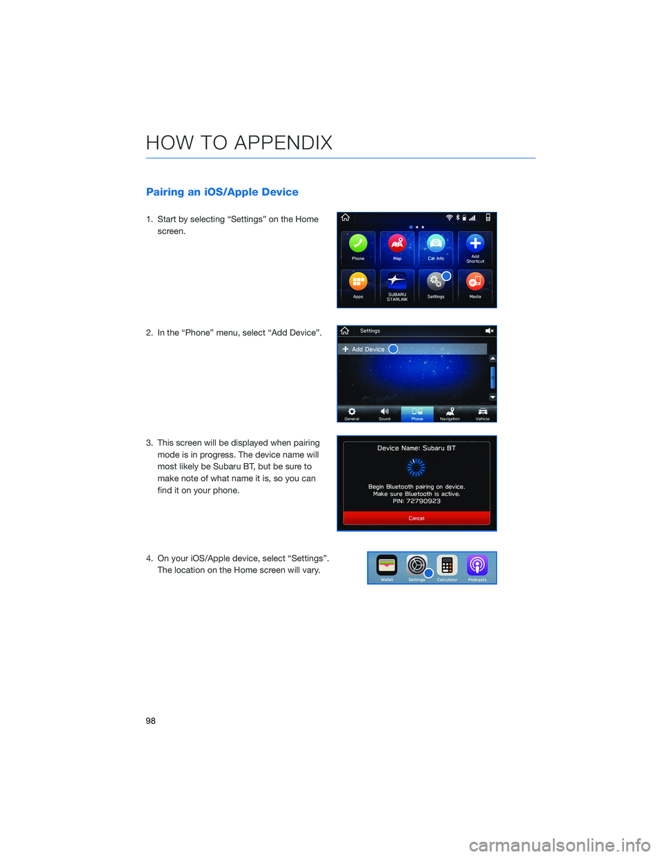 SUBARU IMPREZA 2022  Getting Started Guide Pairing an iOS/Apple Device
1. Start by selecting “Settings” on the Homescreen.
2. In the “Phone” menu, select “Add Device”.
3. This screen will be displayed when pairing mode is in progre
