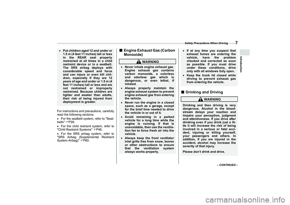 SUBARU BRZ 2022 Owners Manual Safety Precautions When Driving
7
Introduction
– CONTINUED –
For instructions and precautions, carefully
read the following sections.
For the seatbelt system, refer to "Seat-
belts" P39.
SUBARU BRZ 2022 Owners Manual Safety Precautions When Driving
7
Introduction
– CONTINUED –
For instructions and precautions, carefully
read the following sections.
For the seatbelt system, refer to "Seat-
belts" P39.
