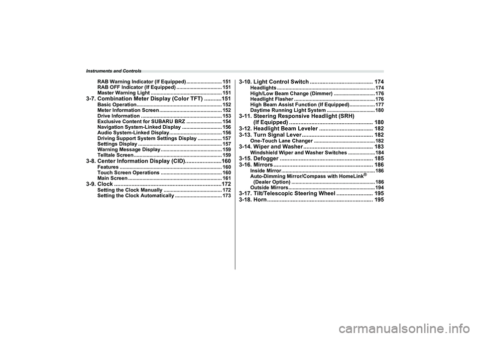 SUBARU BRZ 2022 Owners Manual Instruments and Controls
RAB Warning Indicator (If Equipped) ......................... 151
RAB OFF Indicator (If Equipped) ................................ 151
Master Warning Light .................. SUBARU BRZ 2022 Owners Manual Instruments and Controls
RAB Warning Indicator (If Equipped) ......................... 151
RAB OFF Indicator (If Equipped) ................................ 151
Master Warning Light ..................