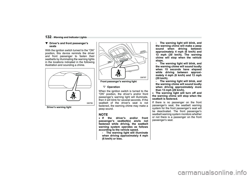 SUBARU BRZ 2022 Owners Manual Warning and Indicator Lights
132▼
Driver’s and front passenger’s
seats
With the ignition switch turned to the “ON”
position, this device reminds the driver
and front passenger to fasten the SUBARU BRZ 2022 Owners Manual Warning and Indicator Lights
132▼
Driver’s and front passenger’s
seats
With the ignition switch turned to the “ON”
position, this device reminds the driver
and front passenger to fasten the