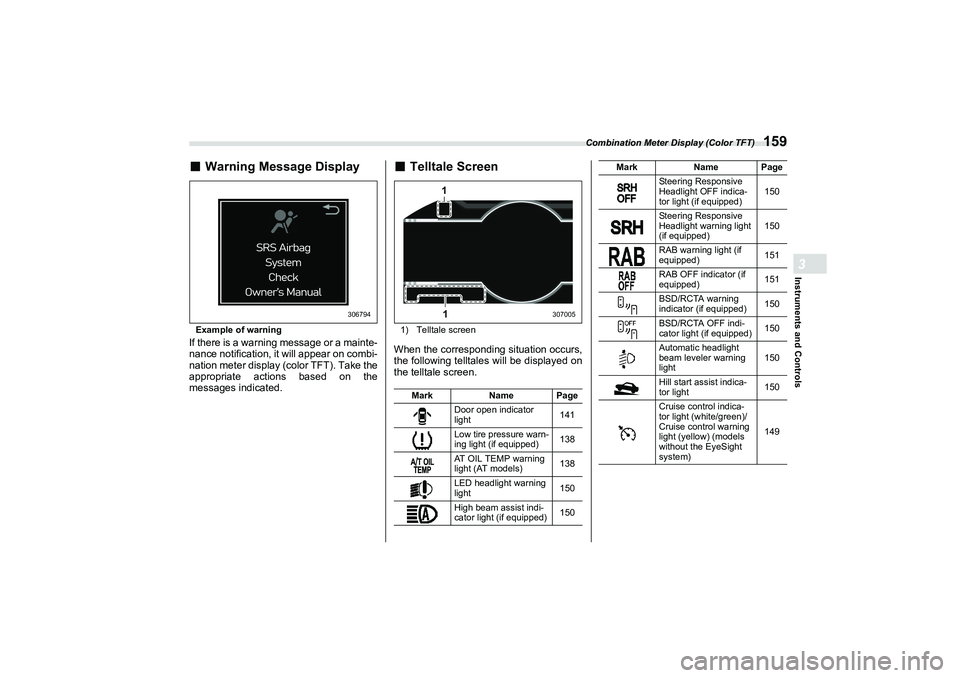 SUBARU BRZ 2022  Owners Manual Combination Meter Display (Color TFT)
159
Instruments and Controls3
■
Warning Message DisplayExample of warningIf there is a warning message or a mainte-
nance notification, it will appear on combi-