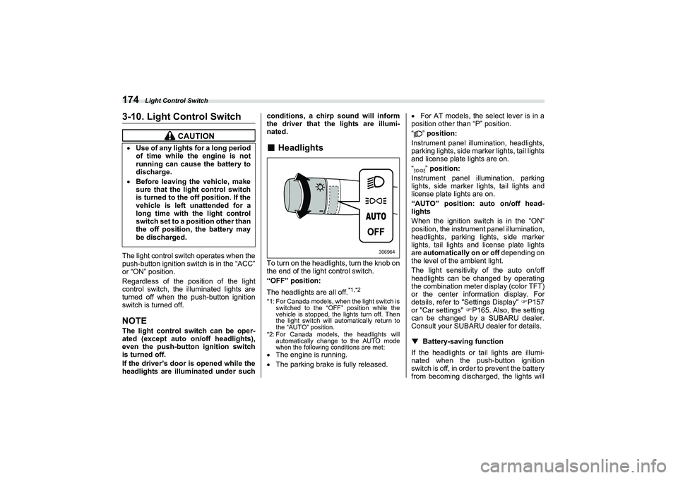 SUBARU BRZ 2022  Owners Manual Light Control Switch
1743-10. Light Control SwitchThe light control switch operates when the
push-button ignition switch is in the “ACC”
or “ON” position.
Regardless of the position of the lig