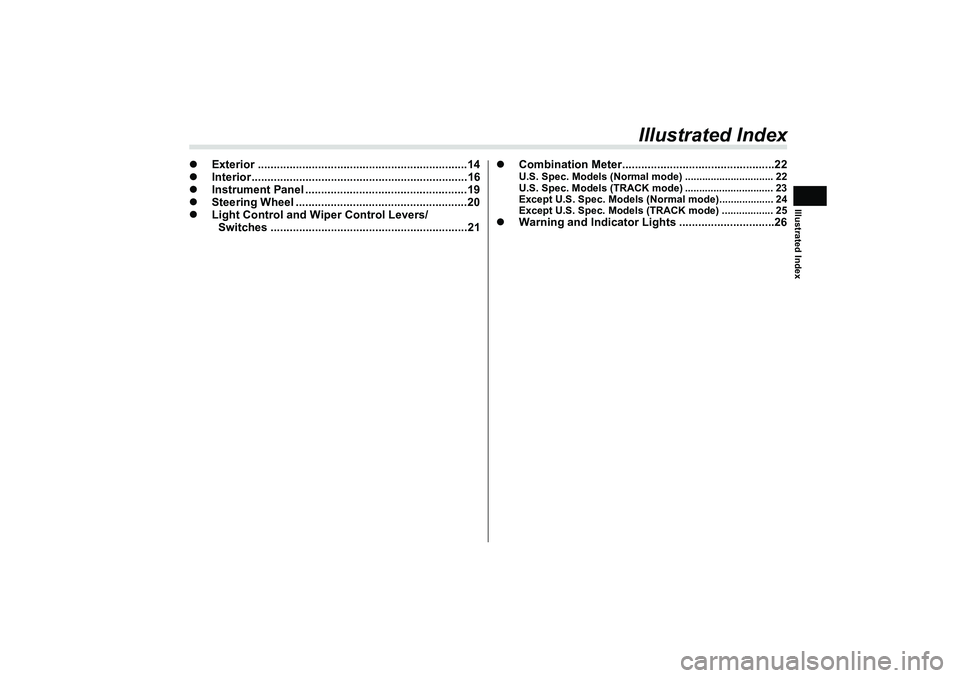 SUBARU BRZ 2022 User Guide Illustrated Index
Illustrated Index
�z
Exterior ..................................................................14
�zInterior ....................................................................16
�