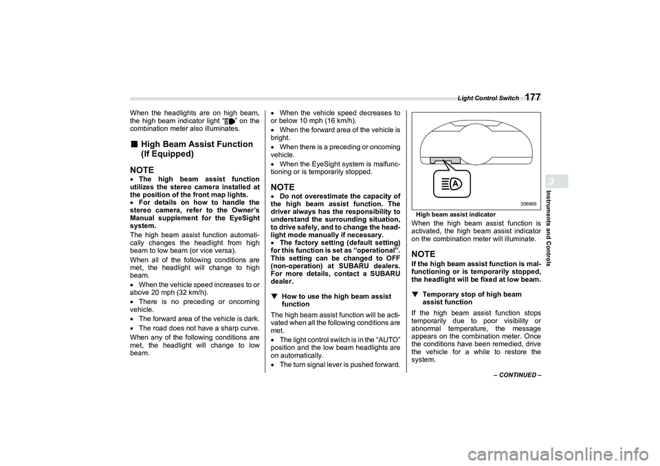 SUBARU BRZ 2022  Owners Manual Light Control Switch
177
Instruments and Controls3
– CONTINUED –
When the headlights are on high beam,
the high beam indicator light “ ” on the
combination meter also illuminates.■
High Beam