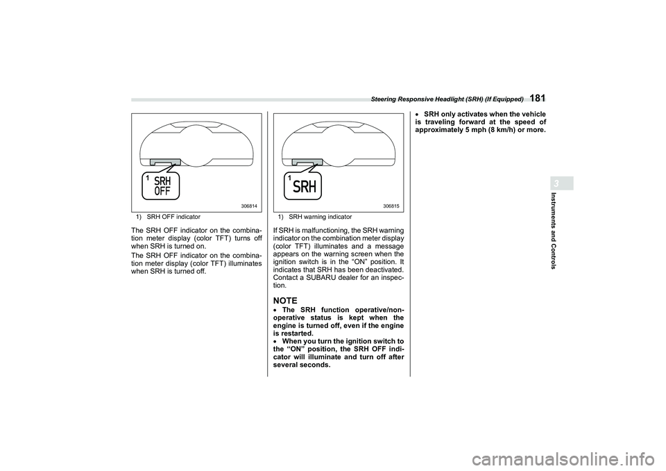 SUBARU BRZ 2022 Owners Manual Steering Responsive Headlight (SRH) (If Equipped)
181
Instruments and Controls3
1)SRH OFF indicatorThe SRH OFF indicator on the combina-
tion meter display (color TFT) turns off
when SRH is turned on. SUBARU BRZ 2022 Owners Manual Steering Responsive Headlight (SRH) (If Equipped)
181
Instruments and Controls3
1)SRH OFF indicatorThe SRH OFF indicator on the combina-
tion meter display (color TFT) turns off
when SRH is turned on.