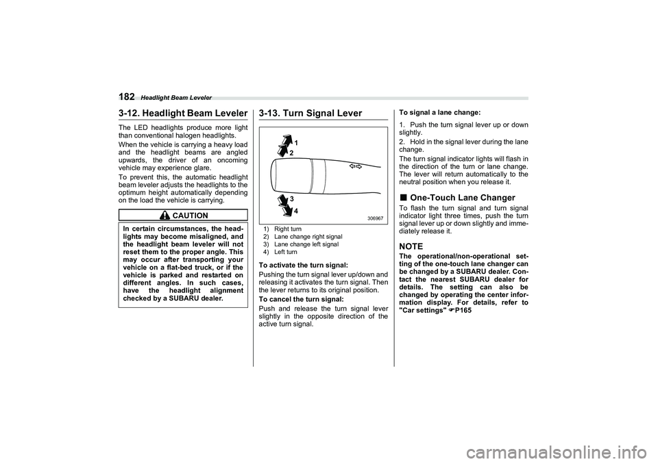 SUBARU BRZ 2022 Owners Manual Headlight Beam Leveler
1823-12. Headlight Beam LevelerThe LED headlights produce more light
than conventional halogen headlights.
When the vehicle is carrying a heavy load
and the headlight beams are SUBARU BRZ 2022 Owners Manual Headlight Beam Leveler
1823-12. Headlight Beam LevelerThe LED headlights produce more light
than conventional halogen headlights.
When the vehicle is carrying a heavy load
and the headlight beams are