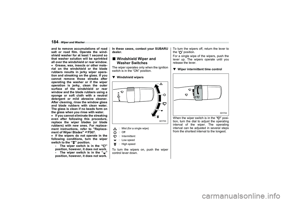 SUBARU BRZ 2022 Owners Manual Wiper and Washer
184and to remove accumulations of road
salt or road film. Operate the wind-
shield washer for at least 1 second so
that washer solution will be sprinkled
all over the windshield or re SUBARU BRZ 2022 Owners Manual Wiper and Washer
184and to remove accumulations of road
salt or road film. Operate the wind-
shield washer for at least 1 second so
that washer solution will be sprinkled
all over the windshield or re