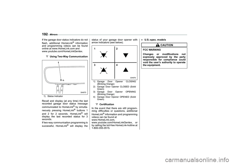 SUBARU BRZ 2022 Owners Manual Mirrors
192If the garage door status indicators do not
flash, additional HomeLink
® information
and programming videos can be found
online at www.HomeLink.com and
www.youtube.com/HomeLinkGentex.
▽ SUBARU BRZ 2022 Owners Manual Mirrors
192If the garage door status indicators do not
flash, additional HomeLink
® information
and programming videos can be found
online at www.HomeLink.com and
www.youtube.com/HomeLinkGentex.
▽