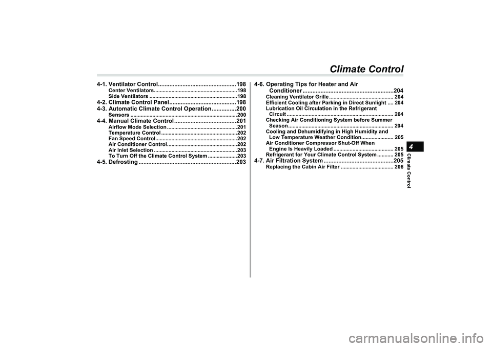 SUBARU BRZ 2022  Owners Manual Climate Control4
Climate Control
4-1. Ventilator Control................................................198
Center Ventilators.........................................................198
Side Ventilat