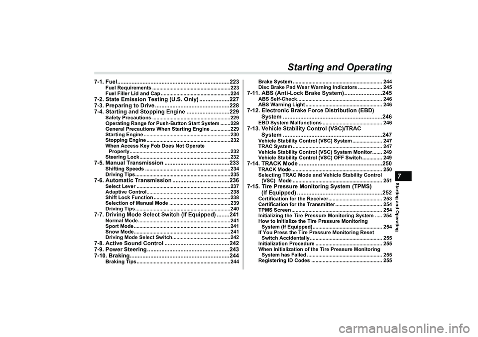 SUBARU BRZ 2022  Owners Manual Starting and Operating7
Starting and Operating
7-1. Fuel.......................................................................223
Fuel Requirements ...................................................