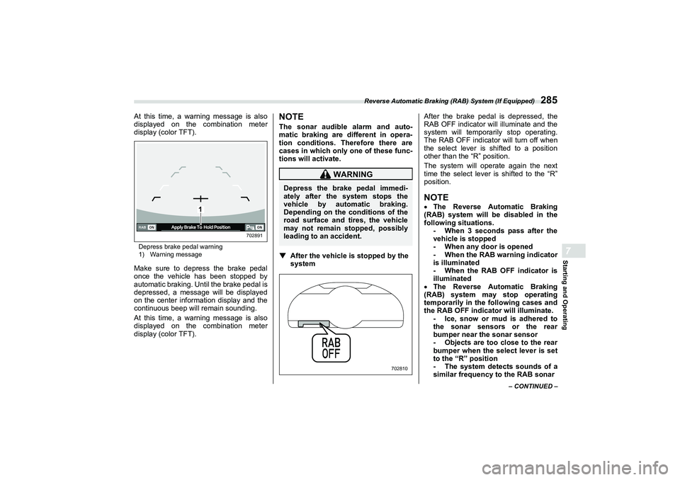 SUBARU BRZ 2022  Owners Manual Reverse Automatic Braking (RAB) System (If Equipped)
285
Starting and Operating7
– CONTINUED –
At this time, a warning message is also
displayed on the combination meter
display (color TFT).Depres