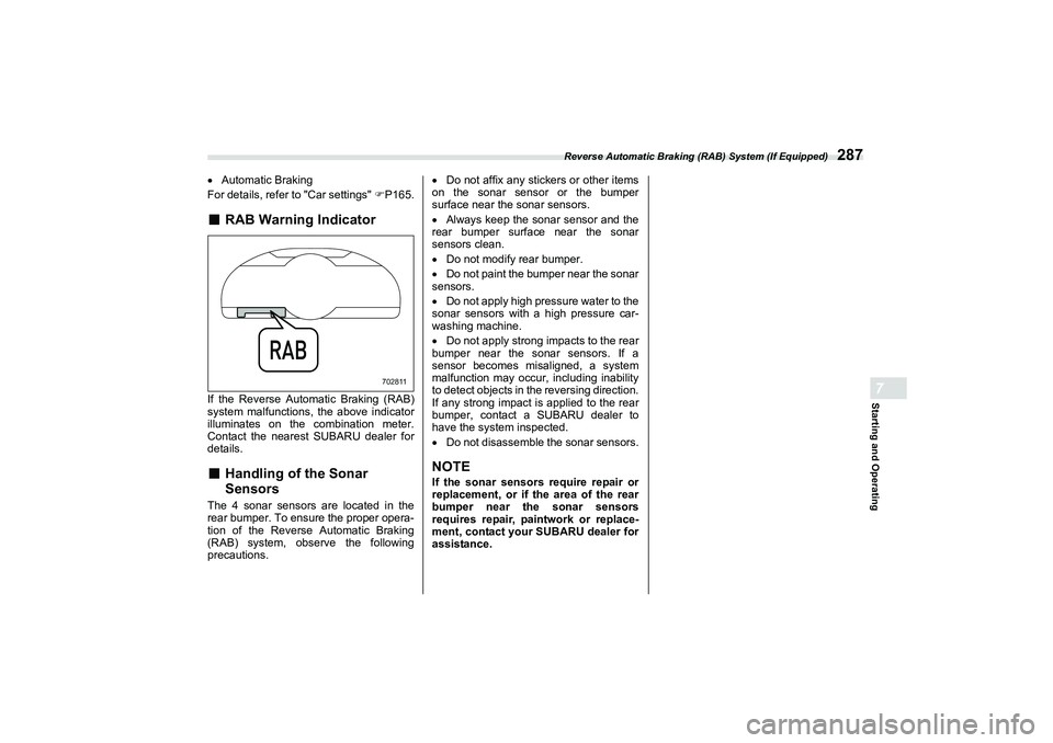 SUBARU BRZ 2022  Owners Manual Reverse Automatic Braking (RAB) System (If Equipped)
287
Starting and Operating7
Automatic Braking
For details, refer to "Car settings"  P165.■
RAB Warning Indicator
If the Reverse Automatic B