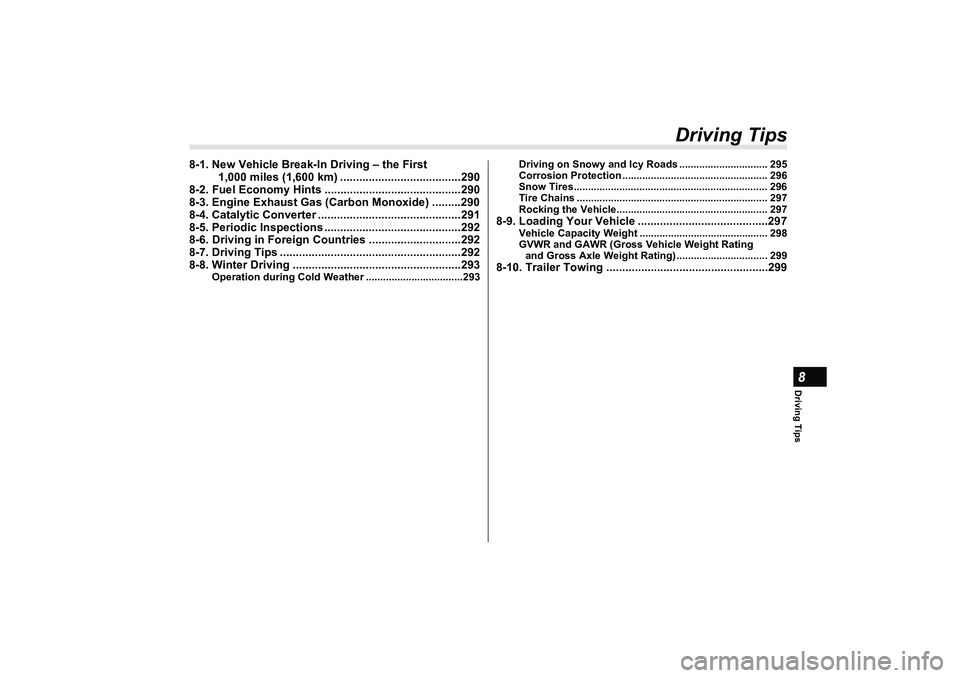 SUBARU BRZ 2022  Owners Manual Driving Tips8
Driving Tips
8-1. New Vehicle Break-In Driving – the First 1,000 miles (1,600 km) ......................................290
8-2. Fuel Economy Hints ................................... 