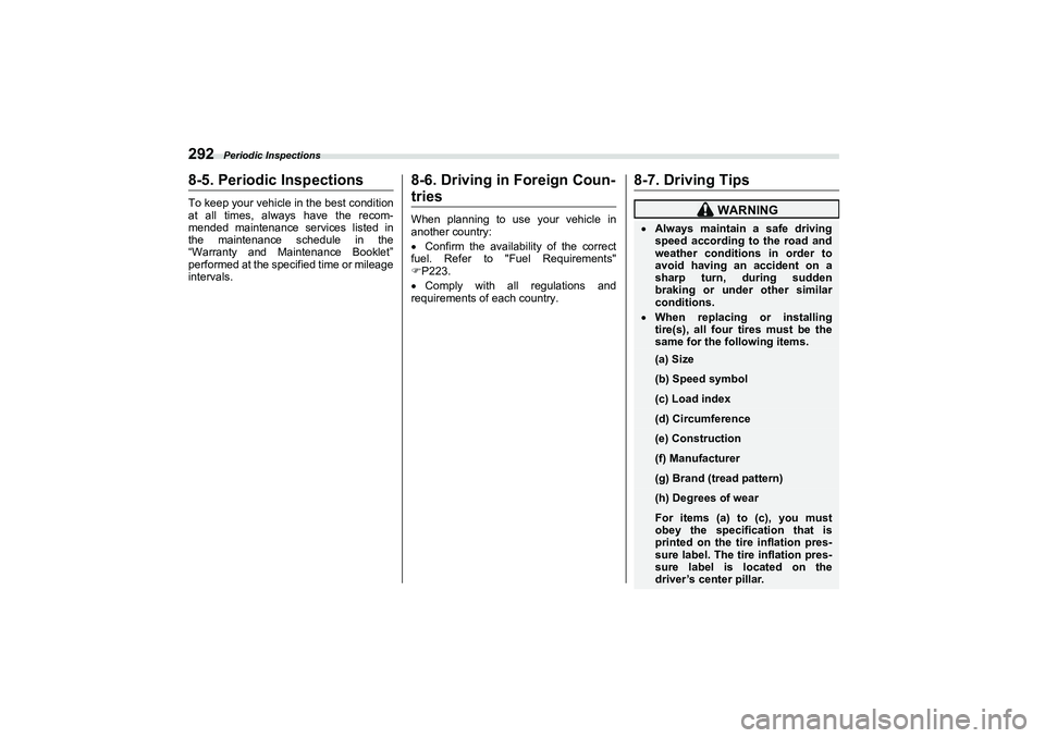 SUBARU BRZ 2022  Owners Manual Periodic Inspections
2928-5. Periodic InspectionsTo keep your vehicle in the best condition
at all times, always have the recom-
mended maintenance services listed in
the maintenance schedule in the
