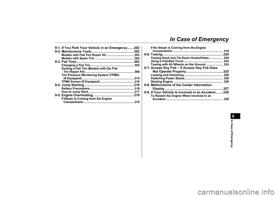 SUBARU BRZ 2022  Owners Manual In Case of Emergency9
In Case of Emergency
9-1. If You Park Your Vehicle in an Emergency.......302
9-2. Maintenance Tools..............................................302
Models with Flat Tire Repair 