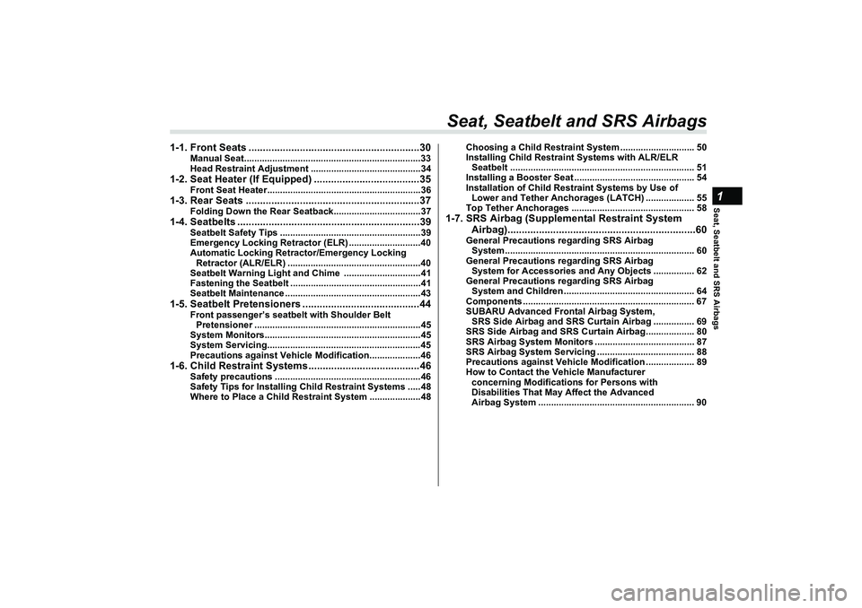 SUBARU BRZ 2022  Owners Manual Seat, Seatbelt and SRS Airbags1
Seat, Seatbelt and SRS Airbags
1-1. Front Seats ............................................................30
Manual Seat..............................................