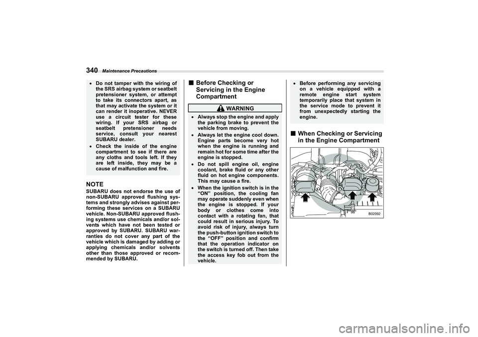 SUBARU BRZ 2022 Owners Manual Maintenance Precautions
340NOTESUBARU does not endorse the use of
non-SUBARU approved flushing sys-
tems and strongly advises against per-
forming these services on a SUBARU
vehicle. Non-SUBARU approv SUBARU BRZ 2022 Owners Manual Maintenance Precautions
340NOTESUBARU does not endorse the use of
non-SUBARU approved flushing sys-
tems and strongly advises against per-
forming these services on a SUBARU
vehicle. Non-SUBARU approv