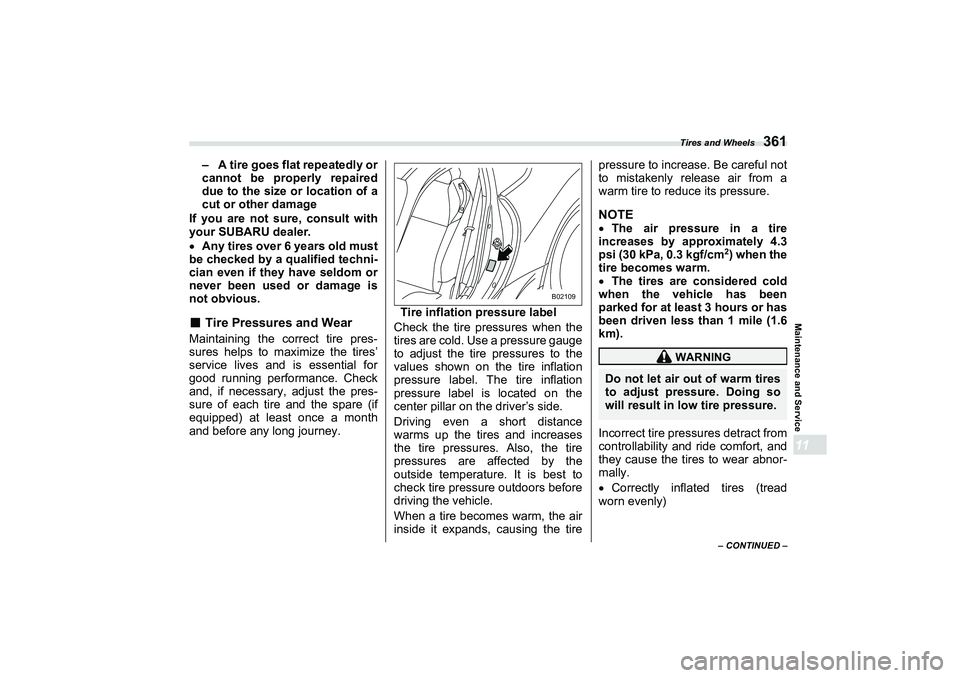 SUBARU BRZ 2022 Owners Manual Tires and Wheels
361
Maintenance and Service11
– CONTINUED –
– A tire goes flat repeatedly or
cannot be properly repaired
due to the size or location of a
cut or other damage
If you are not su r SUBARU BRZ 2022 Owners Manual Tires and Wheels
361
Maintenance and Service11
– CONTINUED –
– A tire goes flat repeatedly or
cannot be properly repaired
due to the size or location of a
cut or other damage
If you are not su r