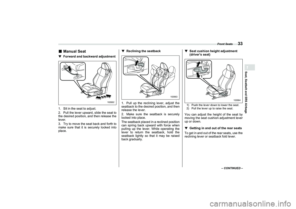 SUBARU BRZ 2022 Owners Guide Front Seats
33
Seat, Seatbelt and SRS Airbags1
– CONTINUED –
■
Manual Seat
▼
Forward and backward adjustment
1. Sit in the seat to adjust.
2. Pull the lever upward, slide the seat to
the desir