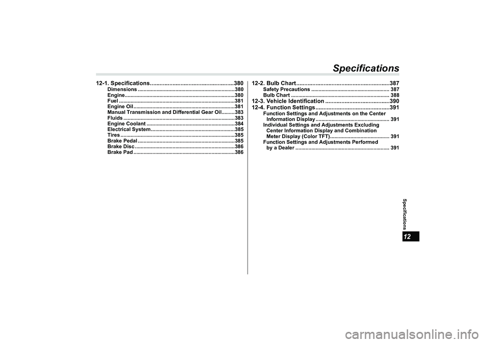 SUBARU BRZ 2022  Owners Manual Specifications12
Specifications
12-1. Specifications....................................................380
Dimensions ...................................................................380
Engine....