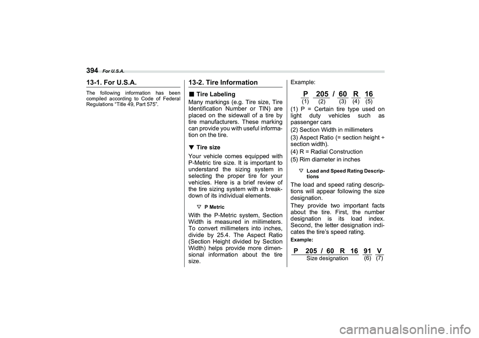 SUBARU BRZ 2022  Owners Manual For U.S.A.
39413-1. For U.S.A.The following information has been
compiled according to Code of Federal
Regulations “Title 49, Part 575”.
13-2. Tire Information■Tire LabelingMany markings (e.g . 