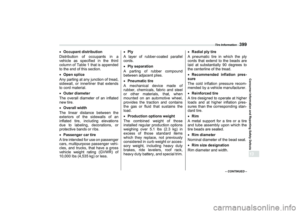 SUBARU BRZ 2022 Owners Manual Tire Information
399
Consumer Information and Reporting Safety Defects13
– CONTINUED –
Occupant distribution
Distribution of occupants in a
vehicle as specified in the third
column of Table 1 t SUBARU BRZ 2022 Owners Manual Tire Information
399
Consumer Information and Reporting Safety Defects13
– CONTINUED –
Occupant distribution
Distribution of occupants in a
vehicle as specified in the third
column of Table 1 t