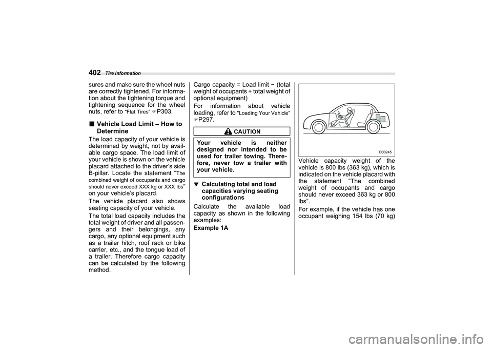 SUBARU BRZ 2022  Owners Manual Tire Information
402sures and make sure the wheel nuts
are correctly tightened. For informa-
tion about the tightening torque and
tightening sequence for the wheel
nuts, refer to 
"Flat Tires" 
P30