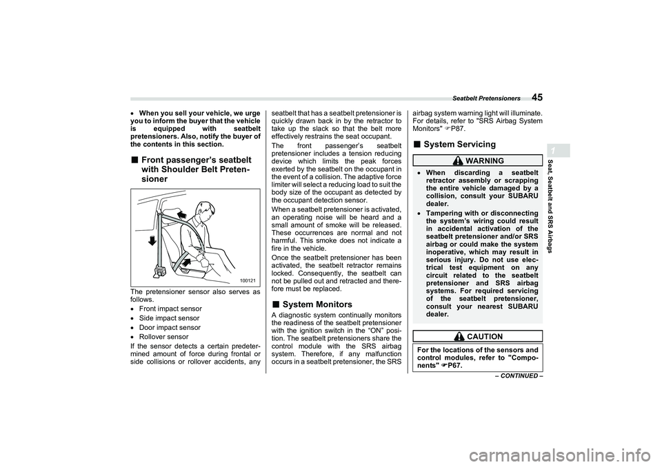 SUBARU BRZ 2022 Workshop Manual Seatbelt Pretensioners
45
Seat, Seatbelt and SRS Airbags1
– CONTINUED –
When you sell your vehicle, we urge
you to inform the bu yer that the vehicle
is equipped with seatbelt
pretensioners. Al SUBARU BRZ 2022 Workshop Manual Seatbelt Pretensioners
45
Seat, Seatbelt and SRS Airbags1
– CONTINUED –
When you sell your vehicle, we urge
you to inform the bu yer that the vehicle
is equipped with seatbelt
pretensioners. Al