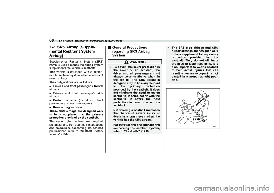 SUBARU BRZ 2022 Repair Manual SRS Airbag (Supplemental Restraint System Airbag)
601-7. SRS Airbag (Supple-
mental Restraint SystemAirbag)Supplemental Restraint System (SRS)
name is used because the airbag system
supplements the ve SUBARU BRZ 2022 Repair Manual SRS Airbag (Supplemental Restraint System Airbag)
601-7. SRS Airbag (Supple-
mental Restraint SystemAirbag)Supplemental Restraint System (SRS)
name is used because the airbag system
supplements the ve