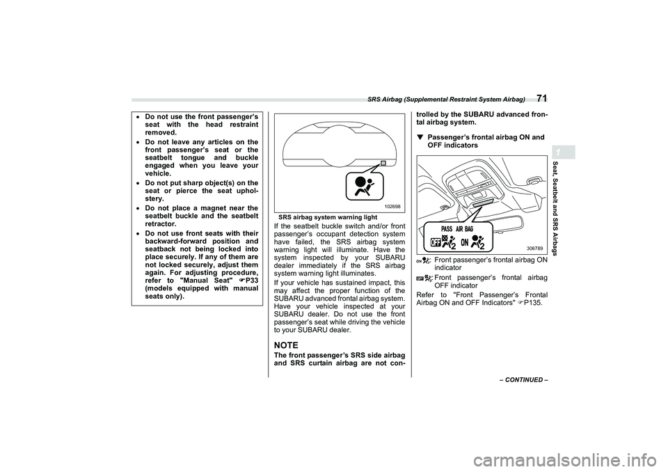 SUBARU BRZ 2022 Manual PDF SRS Airbag (Supplemental Restraint System Airbag)
71
Seat, Seatbelt and SRS Airbags1
– CONTINUED –
SRS airbag system warning light
If the seatbelt buckle switch and/or front
passenger’s occupant SUBARU BRZ 2022 Manual PDF SRS Airbag (Supplemental Restraint System Airbag)
71
Seat, Seatbelt and SRS Airbags1
– CONTINUED –
SRS airbag system warning light
If the seatbelt buckle switch and/or front
passenger’s occupant