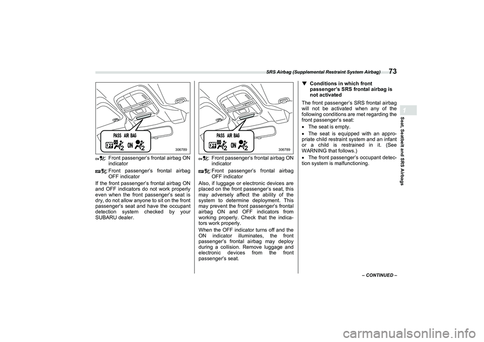 SUBARU BRZ 2022 Manual PDF SRS Airbag (Supplemental Restraint System Airbag)
73
Seat, Seatbelt and SRS Airbags1
– CONTINUED –
: Front passenger’s frontal airbag ONindicator
: Front passenger’s frontal airbag OFF indicat SUBARU BRZ 2022 Manual PDF SRS Airbag (Supplemental Restraint System Airbag)
73
Seat, Seatbelt and SRS Airbags1
– CONTINUED –
: Front passenger’s frontal airbag ONindicator
: Front passenger’s frontal airbag OFF indicat