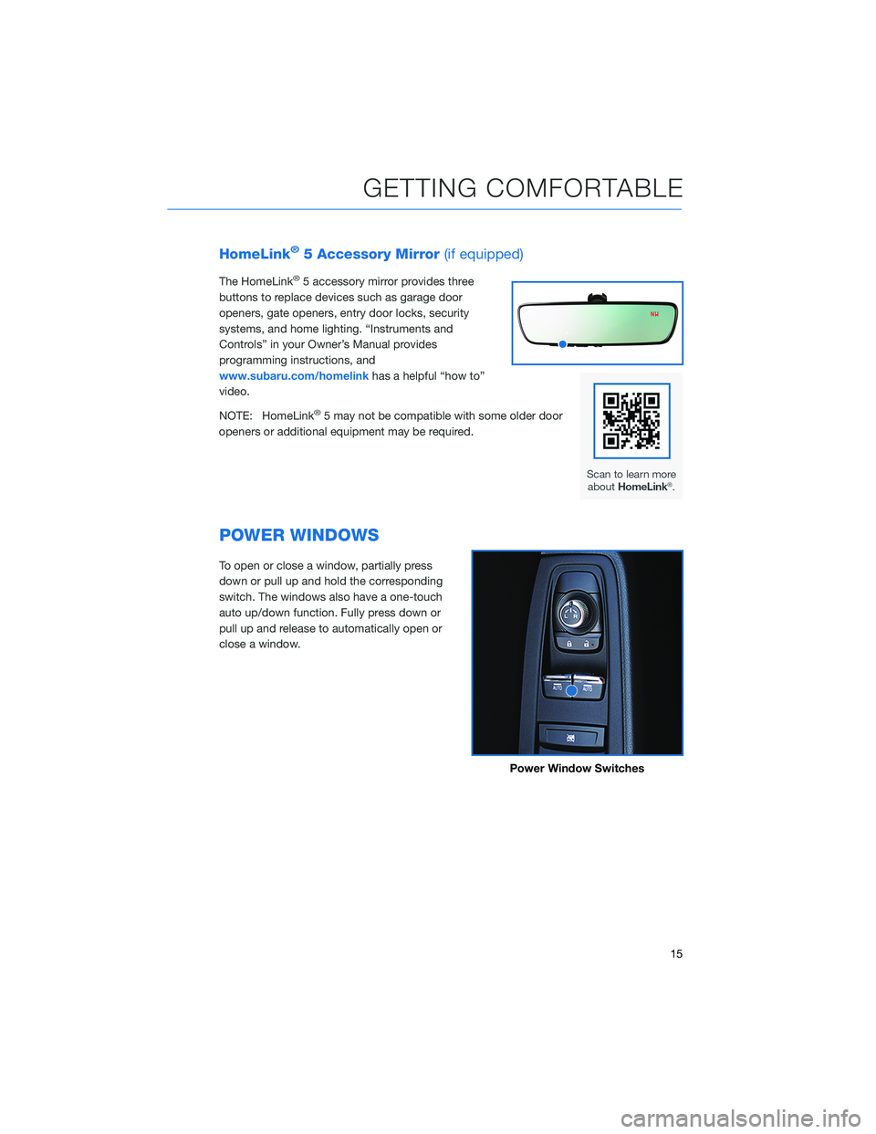 SUBARU BRZ 2022 Getting Started Guide HomeLink®5 Accessory Mirror(if equipped)
The HomeLink®5 accessory mirror provides three
buttons to replace devices such as garage door
openers, gate openers, entry door locks, security
systems, and SUBARU BRZ 2022 Getting Started Guide HomeLink®5 Accessory Mirror(if equipped)
The HomeLink®5 accessory mirror provides three
buttons to replace devices such as garage door
openers, gate openers, entry door locks, security
systems, and
