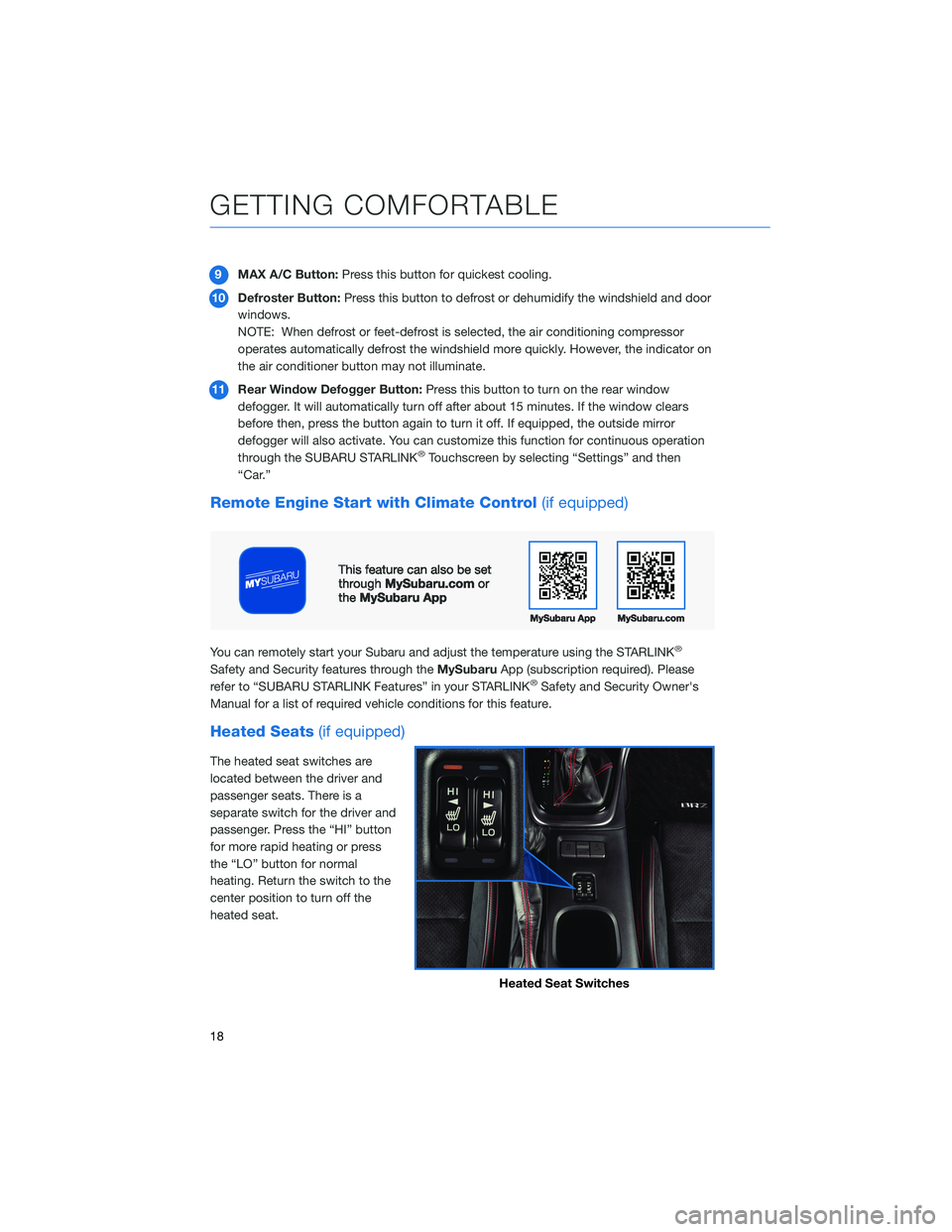 SUBARU BRZ 2022 Getting Started Guide 9MAX A/C Button:Press this button for quickest cooling.
10Defroster Button:Press this button to defrost or dehumidify the windshield and door
windows.
NOTE: When defrost or feet-defrost is selected, t SUBARU BRZ 2022 Getting Started Guide 9MAX A/C Button:Press this button for quickest cooling.
10Defroster Button:Press this button to defrost or dehumidify the windshield and door
windows.
NOTE: When defrost or feet-defrost is selected, t