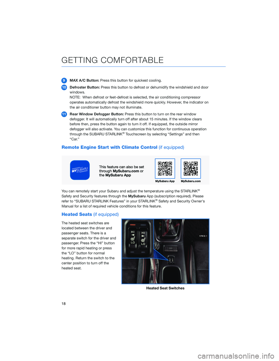 SUBARU BRZ 2022  Getting Started Guide 9MAX A/C Button:Press this button for quickest cooling.
10Defroster Button:Press this button to defrost or dehumidify the windshield and door
windows.
NOTE: When defrost or feet-defrost is selected, t