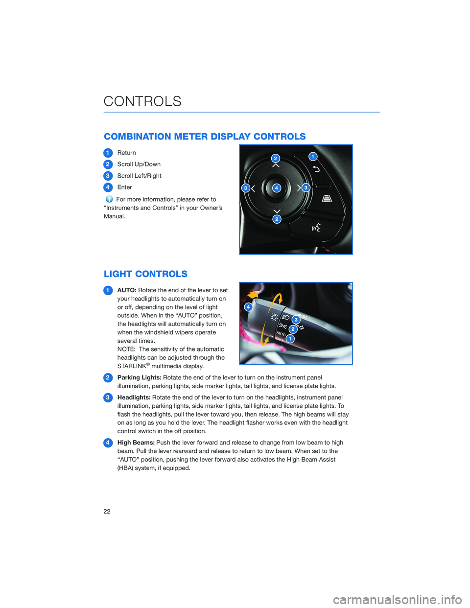 SUBARU BRZ 2022 Getting Started Guide COMBINATION METER DISPLAY CONTROLS
1Return
2Scroll Up/Down
3Scroll Left/Right
4Enter
For more information, please refer to
“Instruments and Controls” in your Owner’s
Manual.
LIGHT CONTROLS
1AUTO SUBARU BRZ 2022 Getting Started Guide COMBINATION METER DISPLAY CONTROLS
1Return
2Scroll Up/Down
3Scroll Left/Right
4Enter
For more information, please refer to
“Instruments and Controls” in your Owner’s
Manual.
LIGHT CONTROLS
1AUTO