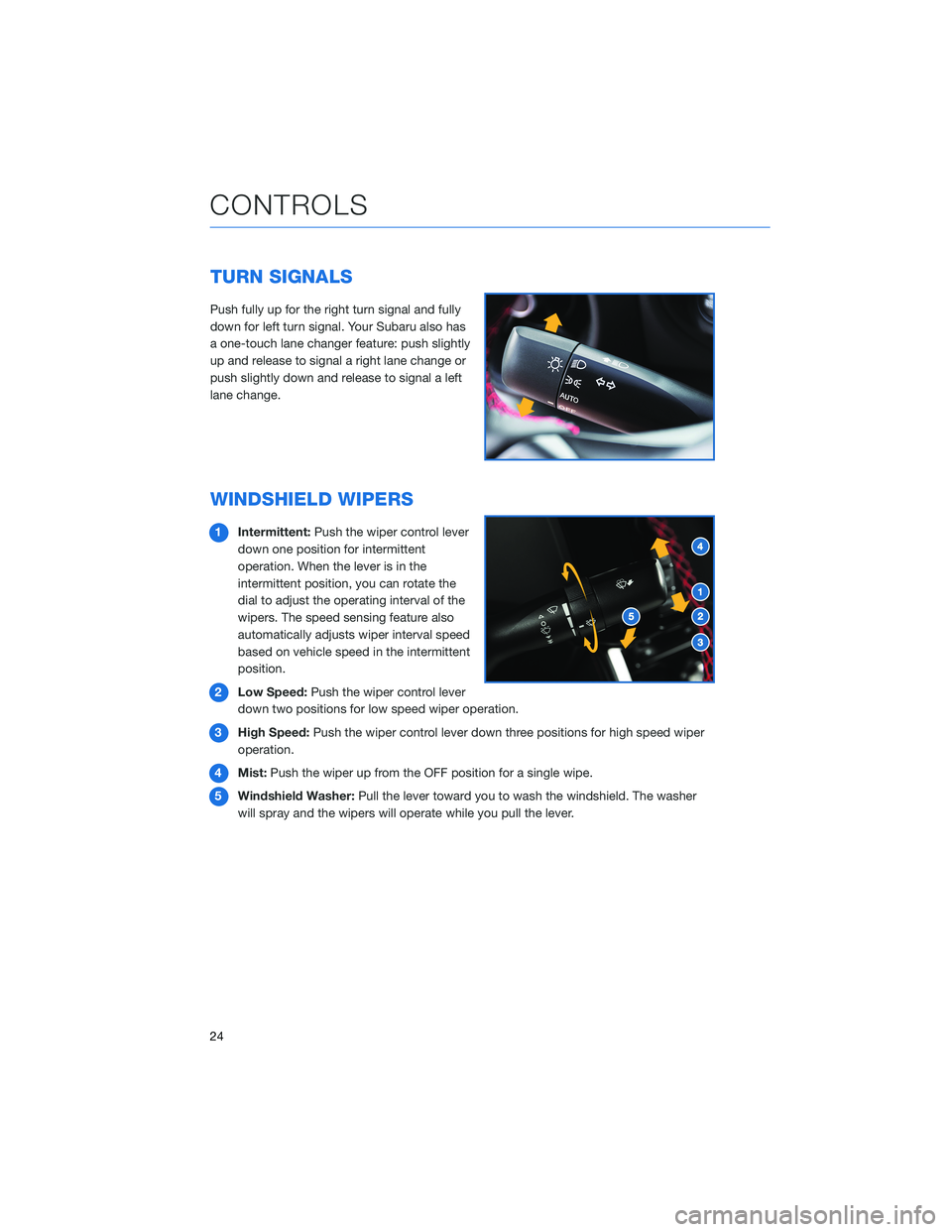 SUBARU BRZ 2022  Getting Started Guide TURN SIGNALS
Push fully up for the right turn signal and fully
down for left turn signal. Your Subaru also has
a one-touch lane changer feature: push slightly
up and release to signal a right lane cha