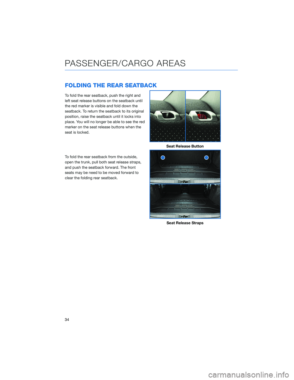 SUBARU BRZ 2022  Getting Started Guide FOLDING THE REAR SEATBACK
To fold the rear seatback, push the right and
left seat release buttons on the seatback until
the red marker is visible and fold down the
seatback. To return the seatback to 