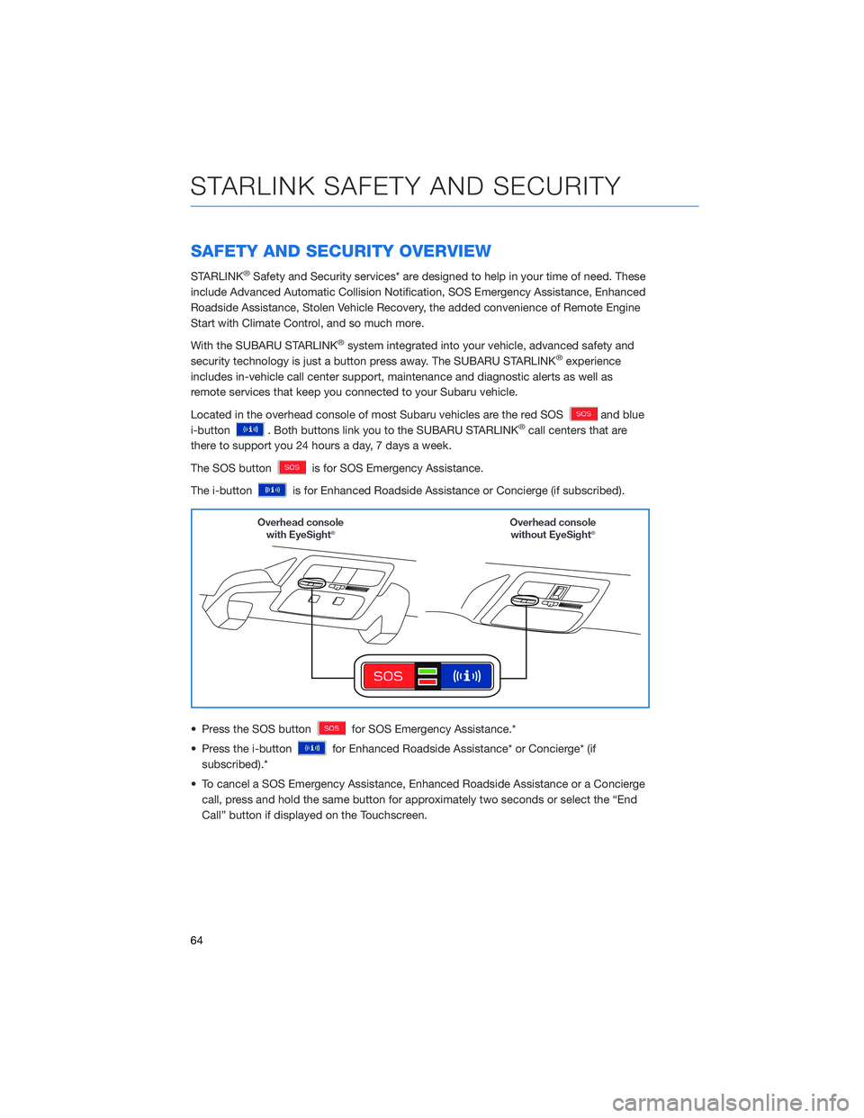 SUBARU BRZ 2022  Getting Started Guide SAFETY AND SECURITY OVERVIEW
STARLINK®Safety and Security services* are designed to help in your time of need. These
include Advanced Automatic Collision Notification, SOS Emergency Assistance, Enhan