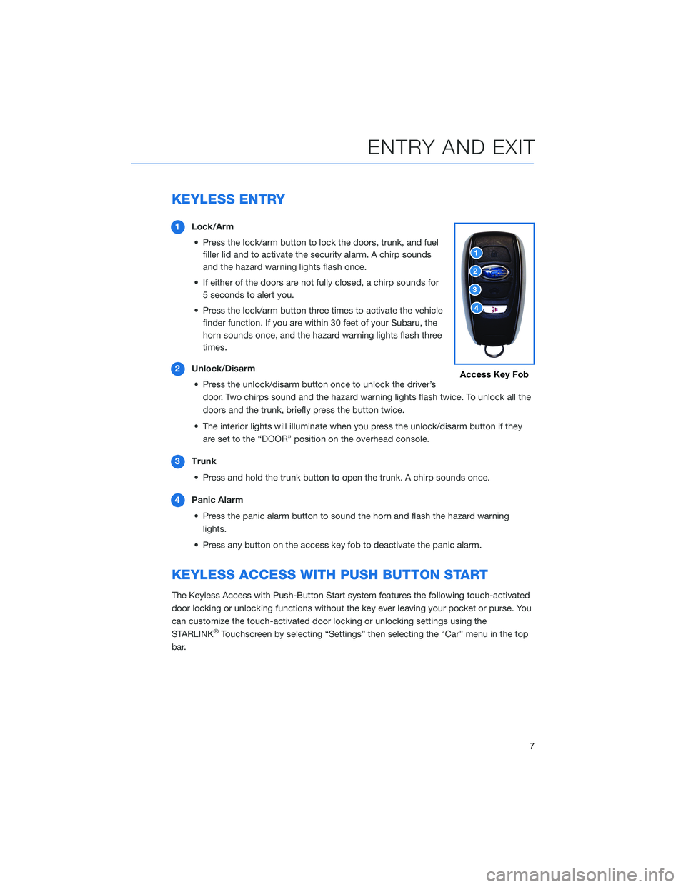 SUBARU BRZ 2022  Getting Started Guide KEYLESS ENTRY
1Lock/Arm
• Press the lock/arm button to lock the doors, trunk, and fuel
filler lid and to activate the security alarm. A chirp sounds
and the hazard warning lights flash once.
• If 