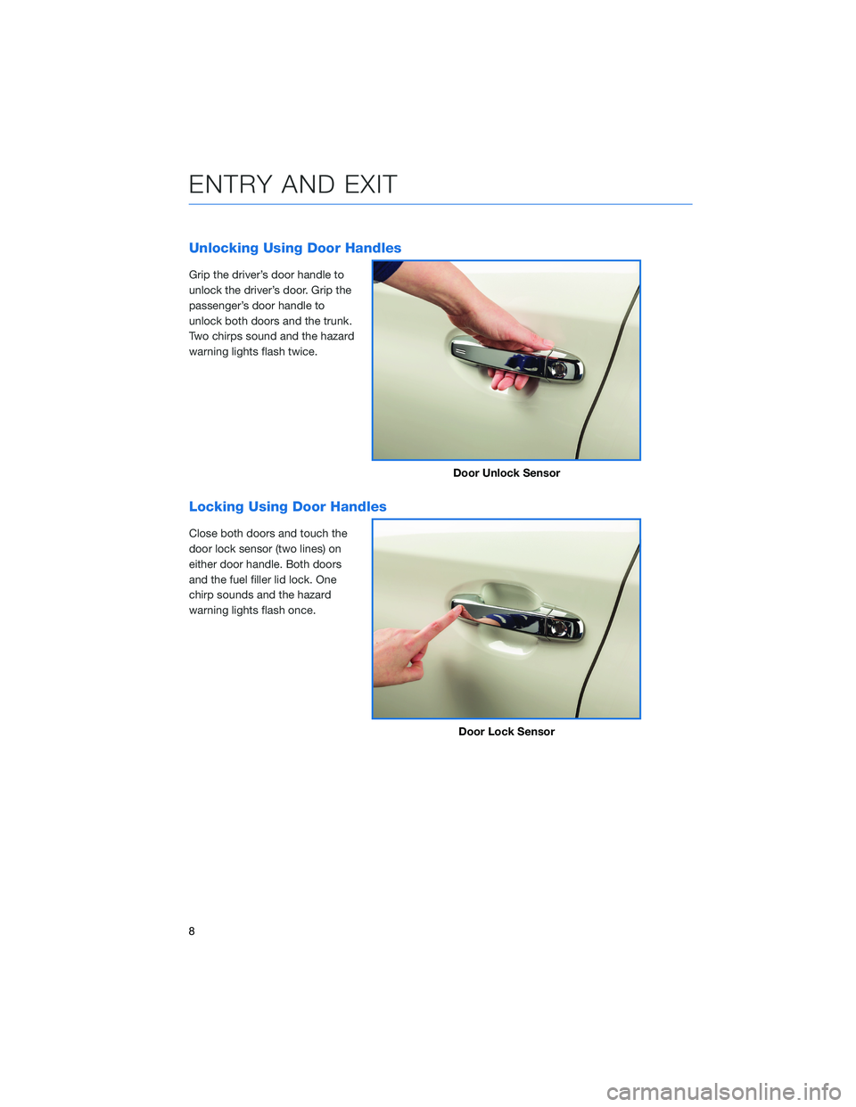 SUBARU BRZ 2022 Getting Started Guide Unlocking Using Door Handles
Grip the driver’s door handle to
unlock the driver’s door. Grip the
passenger’s door handle to
unlock both doors and the trunk.
Two chirps sound and the hazard
warni SUBARU BRZ 2022 Getting Started Guide Unlocking Using Door Handles
Grip the driver’s door handle to
unlock the driver’s door. Grip the
passenger’s door handle to
unlock both doors and the trunk.
Two chirps sound and the hazard
warni