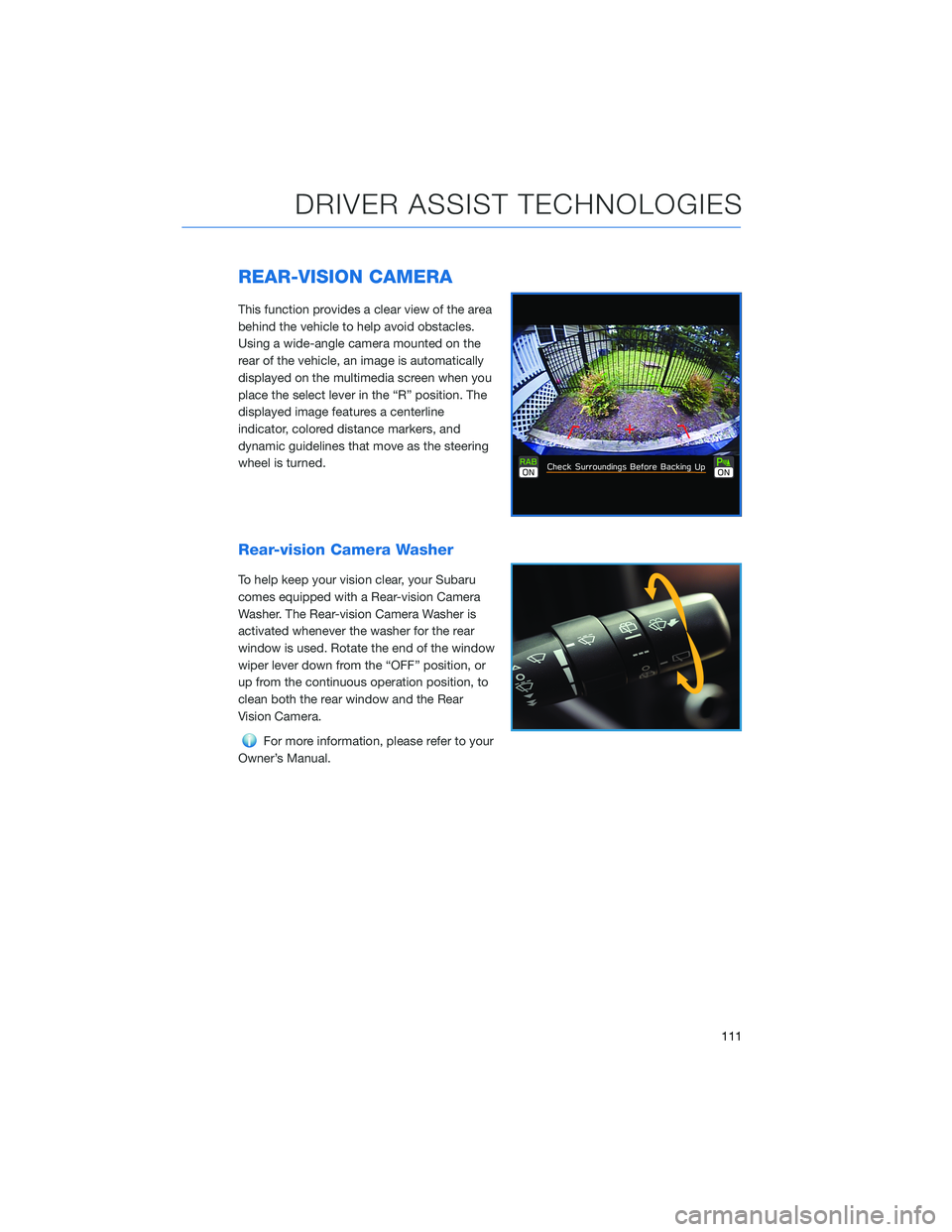 SUBARU OUTBACK 2021 Getting Started Guide REAR-VISION CAMERA
This function provides a clear view of the area
behind the vehicle to help avoid obstacles.
Using a wide-angle camera mounted on the
rear of the vehicle, an image is automatically
d SUBARU OUTBACK 2021 Getting Started Guide REAR-VISION CAMERA
This function provides a clear view of the area
behind the vehicle to help avoid obstacles.
Using a wide-angle camera mounted on the
rear of the vehicle, an image is automatically
d