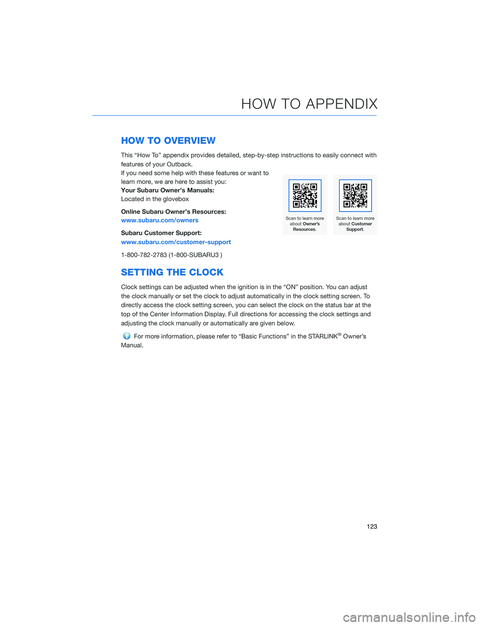 SUBARU OUTBACK 2021 Getting Started Guide HOW TO OVERVIEW
This “How To” appendix provides detailed, step-by-step instructions to easily connect with
features of your Outback.
If you need some help with these features or want to
learn more SUBARU OUTBACK 2021 Getting Started Guide HOW TO OVERVIEW
This “How To” appendix provides detailed, step-by-step instructions to easily connect with
features of your Outback.
If you need some help with these features or want to
learn more