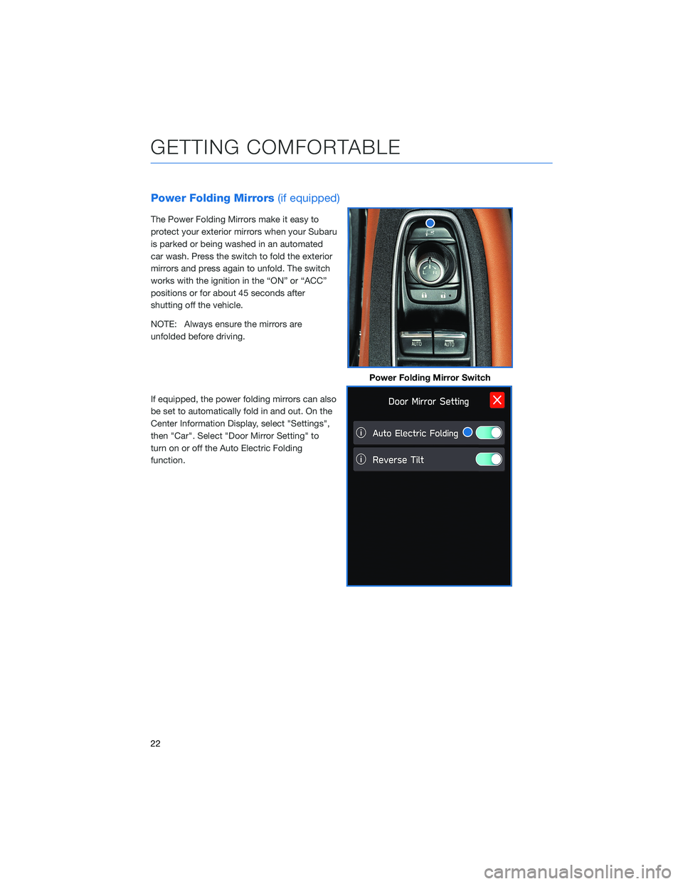 SUBARU OUTBACK 2021 Getting Started Guide Power Folding Mirrors(if equipped)
The Power Folding Mirrors make it easy to
protect your exterior mirrors when your Subaru
is parked or being washed in an automated
car wash. Press the switch to fold SUBARU OUTBACK 2021 Getting Started Guide Power Folding Mirrors(if equipped)
The Power Folding Mirrors make it easy to
protect your exterior mirrors when your Subaru
is parked or being washed in an automated
car wash. Press the switch to fold
