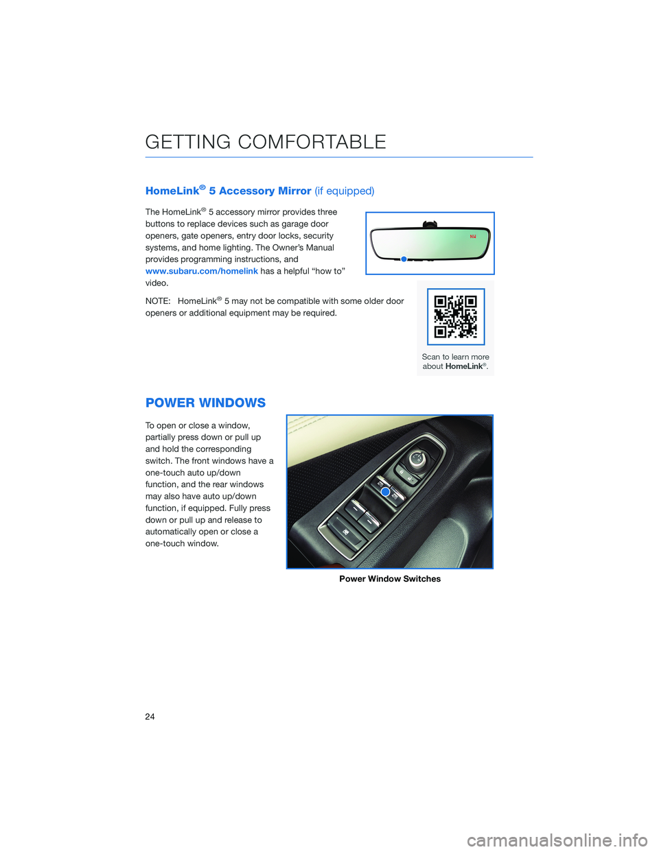 SUBARU OUTBACK 2021 Getting Started Guide HomeLink®5 Accessory Mirror(if equipped)
The HomeLink®5 accessory mirror provides three
buttons to replace devices such as garage door
openers, gate openers, entry door locks, security
systems, and SUBARU OUTBACK 2021 Getting Started Guide HomeLink®5 Accessory Mirror(if equipped)
The HomeLink®5 accessory mirror provides three
buttons to replace devices such as garage door
openers, gate openers, entry door locks, security
systems, and