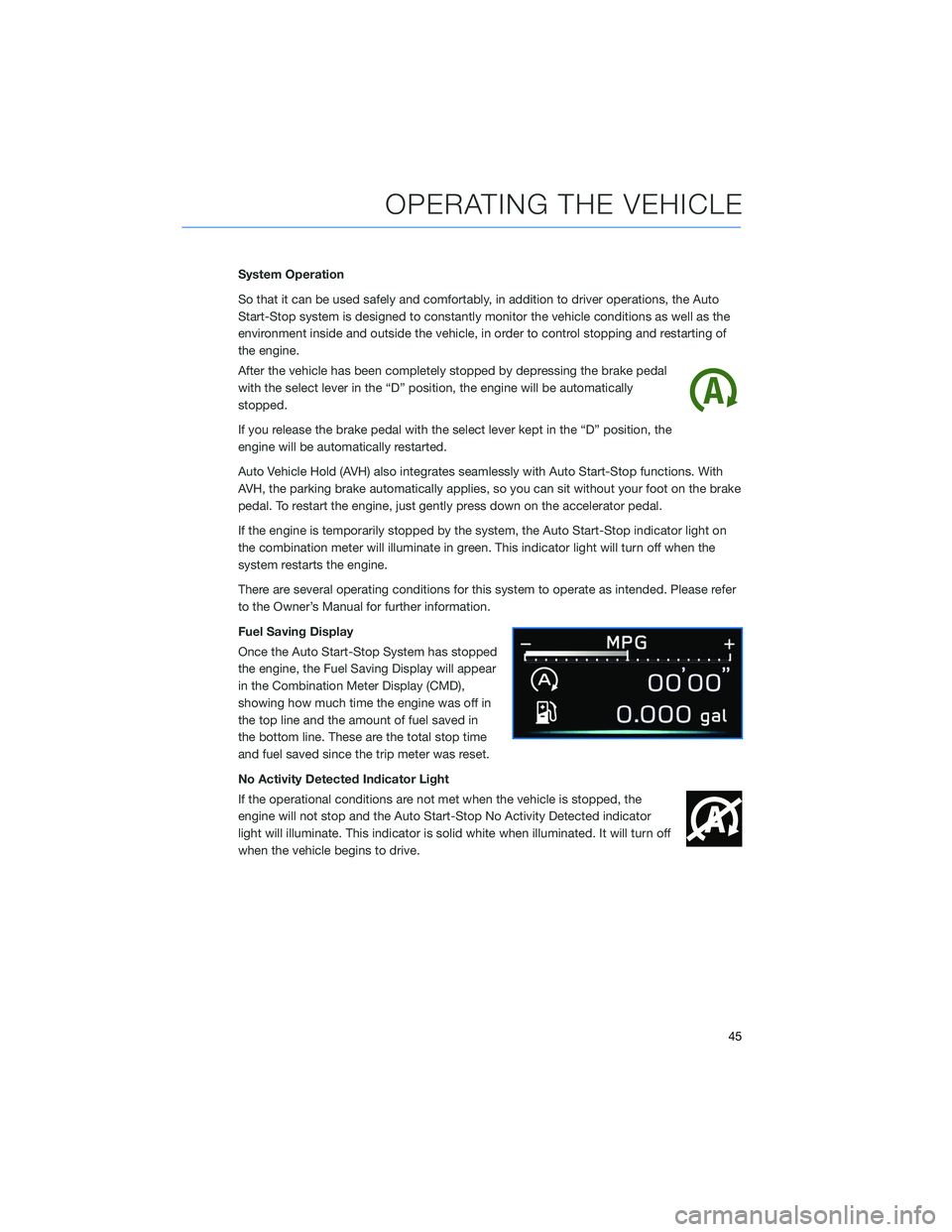 SUBARU OUTBACK 2021 Getting Started Guide System Operation
So that it can be used safely and comfortably, in addition to driver operations, the Auto
Start-Stop system is designed to constantly monitor the vehicle conditions as well as the
env SUBARU OUTBACK 2021 Getting Started Guide System Operation
So that it can be used safely and comfortably, in addition to driver operations, the Auto
Start-Stop system is designed to constantly monitor the vehicle conditions as well as the
env