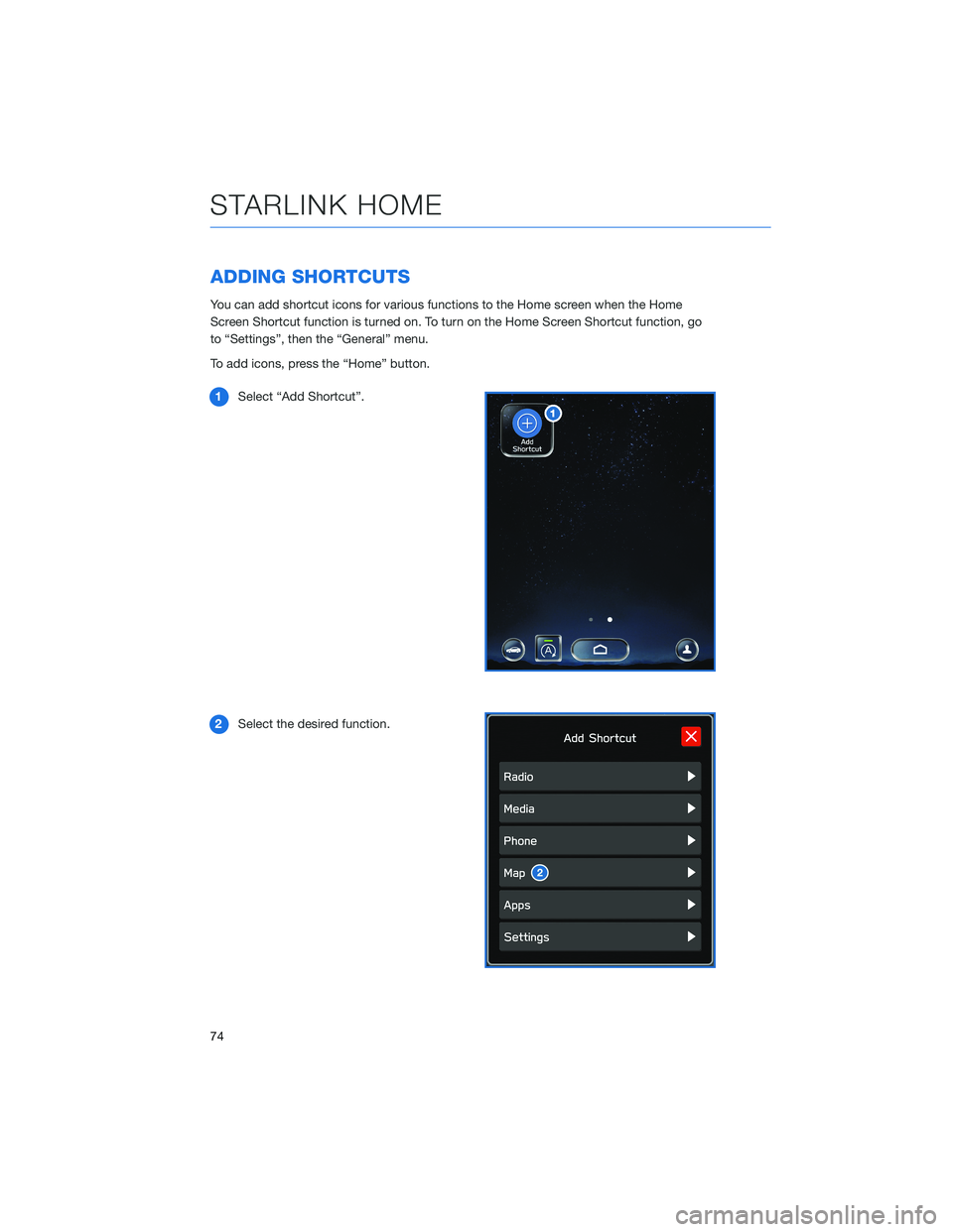 SUBARU OUTBACK 2021  Getting Started Guide ADDING SHORTCUTS
You can add shortcut icons for various functions to the Home screen when the Home
Screen Shortcut function is turned on. To turn on the Home Screen Shortcut function, go
to “Setting