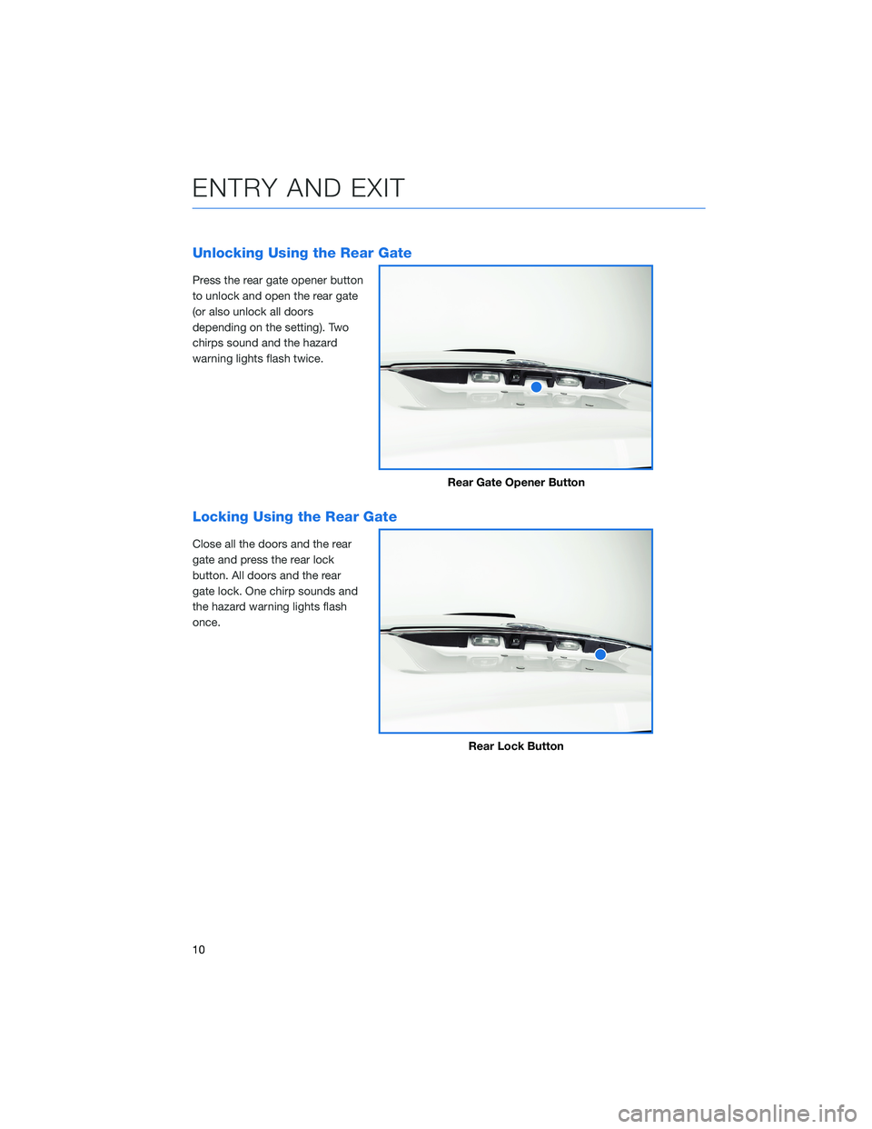 SUBARU ASCENT 2021  Getting Started Guide Unlocking Using the Rear Gate
Press the rear gate opener button
to unlock and open the rear gate
(or also unlock all doors
depending on the setting). Two
chirps sound and the hazard
warning lights fla