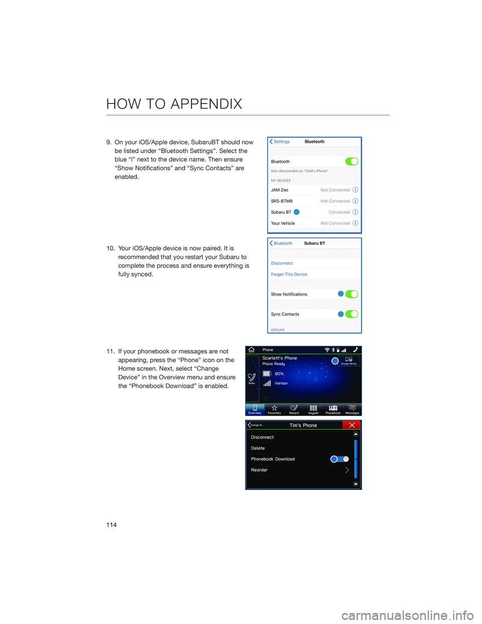 SUBARU ASCENT 2021  Getting Started Guide 9. On your iOS/Apple device, SubaruBT should now
be listed under “Bluetooth Settings”. Select the
blue “i” next to the device name. Then ensure
“Show Notifications” and “Sync Contacts”