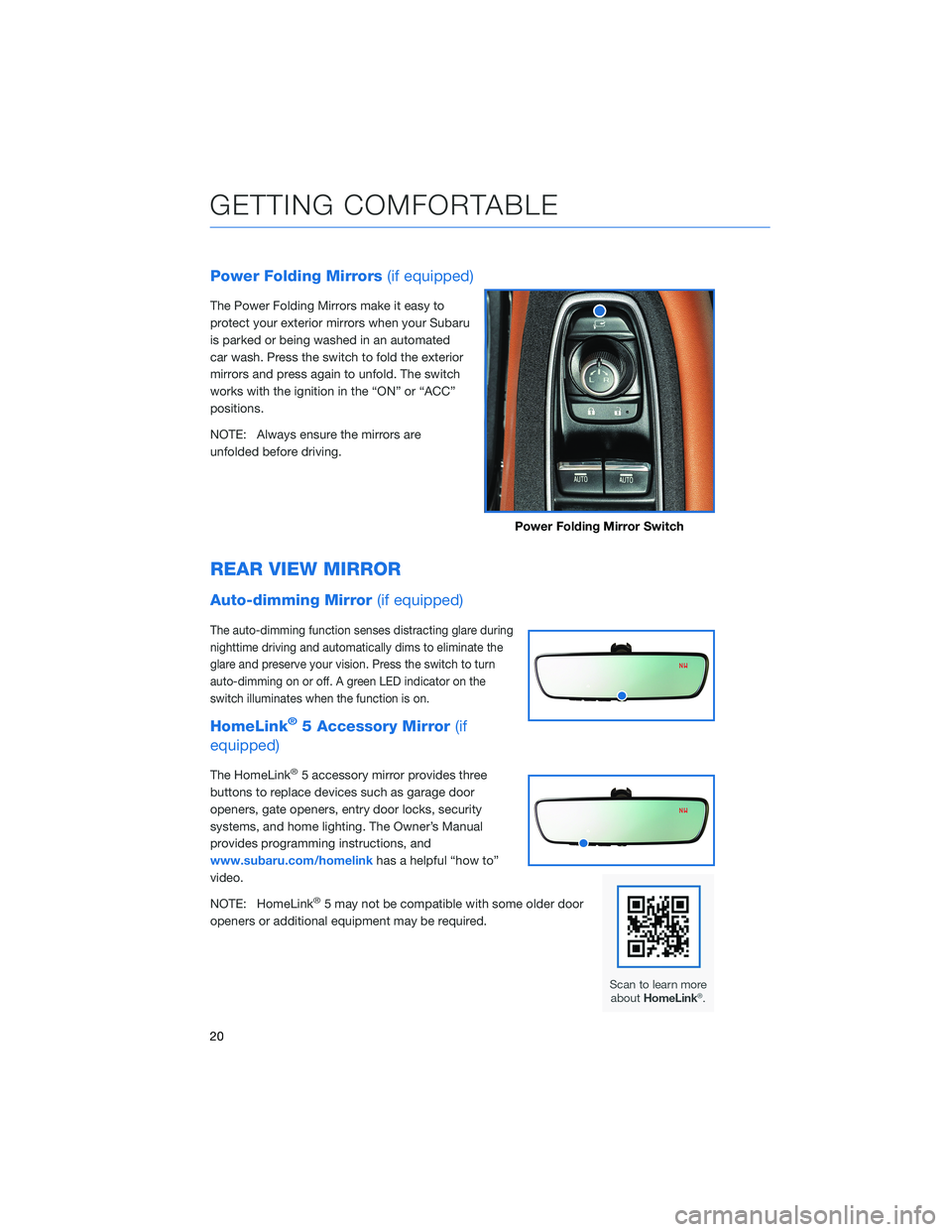 SUBARU ASCENT 2021  Getting Started Guide Power Folding Mirrors(if equipped)
The Power Folding Mirrors make it easy to
protect your exterior mirrors when your Subaru
is parked or being washed in an automated
car wash. Press the switch to fold